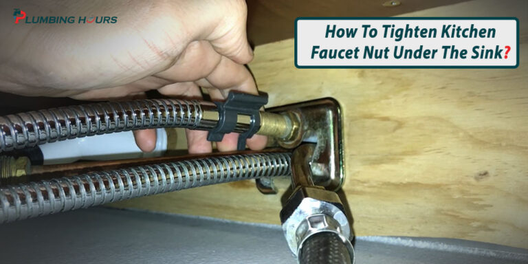 How to Tighten Kitchen Faucet Nut under Sink